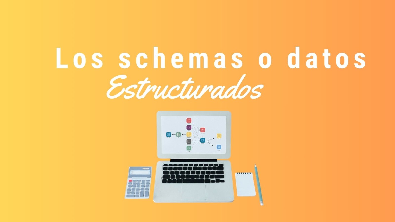 Los shcemas o datos estructurados